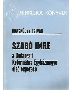 Szabó Imre a Budapesti Református Egyházmegye első esperese