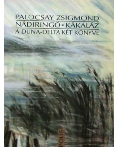 Nádirigó - Kákaláz - A Duna-delta két könyve