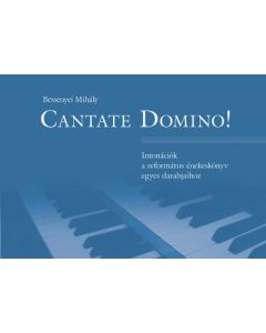 Cantate Domino! - Intonációk a református énekeskönyv egyes darabjaihoz