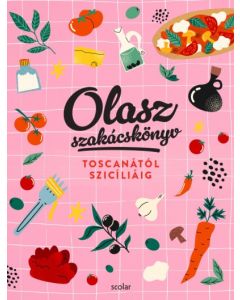 Olasz szakácskönyv - Toscanától Szicíliáig