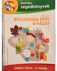 Bölcsesség építi a házat - Játékos hittan - 4. osztály