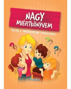 Nagy miértkönyvem - Mesék a "miértkorszak" kérdéseihez