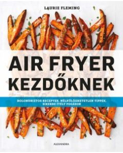 Air Fryer kezdőknek