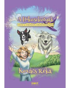 A Hókuszkutyák: Mese a tökéletes tökéletlenségről