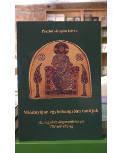 Mindnyájan egybehangzóan tanítjuk. Az óegyház dogmatörténete