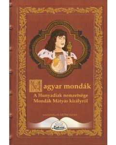 Magyar mondák - A Hunyadiak nemzetsége. Mondák Mátyás királyról