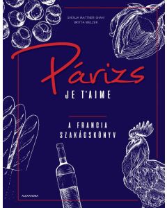 Párizs Je t'aime - A francia szakácskönyv