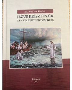 Jézus Krisztus Úr az Atya Isten dicsőségére