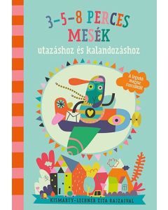 3-5-8 perces mesék utazáshoz és kalandozáshoz