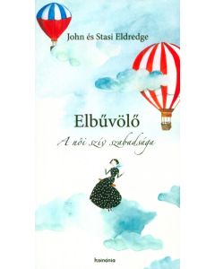 Elbűvölő- A női szív szabadsága