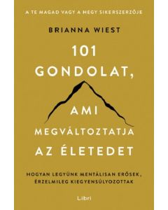 101 gondolat, ami megváltoztatja az életedet