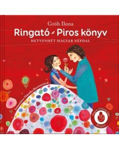 Ringató - Piros könyv - Hetvenhét magyar népdal