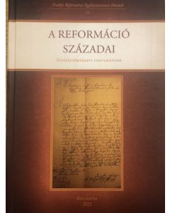 A reformáció századai. Egyháztörténeti tanulmányok