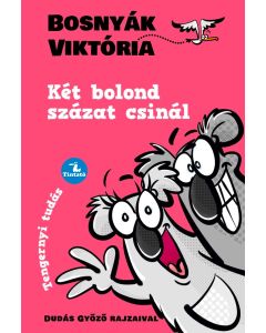 Két bolond százat csinál