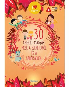 30 angol-magyar mese a szeretetről és a barátságról