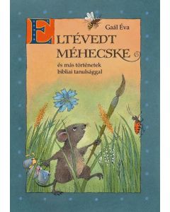 ELTÉVEDT MÉHECSKE és más történetek bibliai tanulsággal