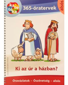 Ki az Úr a házban? - Óravázlatok - Ószövetség - alsós