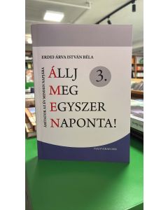 Állj meg egyszer naponta! - Áhitatok az év minden napjára 3.