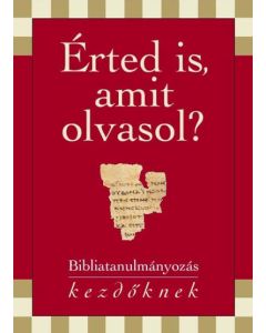 Érted is, amit olvasol? I. Bibliatanulmányozás kezdőknek