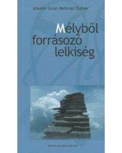 Mélyből forrásozó lelkiség