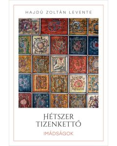 Hétszer tizenkettő. Imádságok