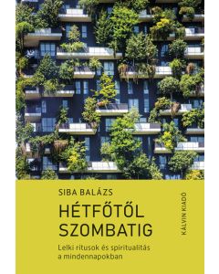 Hétfőtől szombatig. Lelki rítusok és spiritualitás a mindennapokban