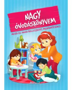 Nagy óvodáskönyvem - Mesék az óvodai beilleszkedés megkönnyítéséhez