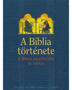 A Biblia története. A Biblia keletkezése és hatása