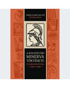 A kolozsvári Minerva története és bibliográfiája (1920-1948)