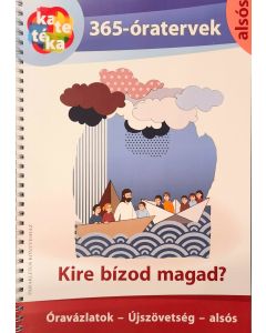 Kire bízod magad? - Óravázlatok - Újszövetség - alsós