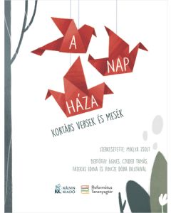 A Nap háza. Kortárs versek és mesék