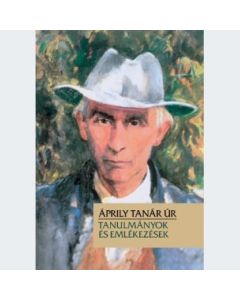 Áprily tanár úr. Tanulmányok és emlékezések
