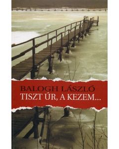 Tiszt úr, a kezem...