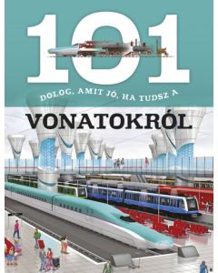 101 dolog, amit jó, ha tudsz a vonatokról