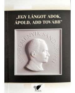 "Egy lángot adok, ápold, add tovább"
