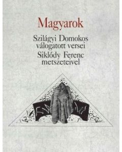 Magyarok – Szilágyi Domokos válogatott versei