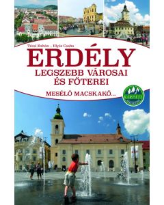 ERDÉLY LEGSZEBB VÁROSAI ÉS FŐTEREI - MESÉLŐ MACSKAKŐ.....