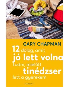 12 dolog, amit jó lett volna tudni, mielőtt tinédzser lett a gyerekem