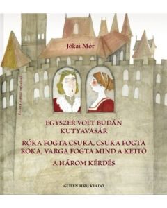 Egyszer volt Budán kutyavásár. Róka fogta csuka, csuka fogta róka, varga fogta mind a kettő. A három kérdés.