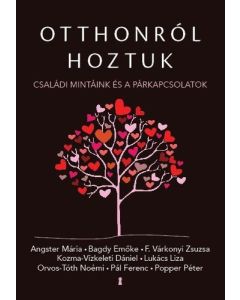 Otthonról hoztuk - Családi mintáink és a párkapcsolatok