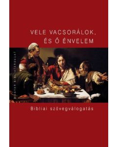 Vele vacsorálok, és ő énvelem