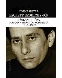 Beckett ​Erdélybe jön - Páskándi Géza második alkotói korszaka 1963–1973