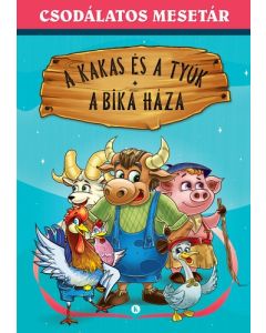 Csodálatos mesetár - A kakas és a tyúk. A bika háza