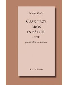 Csak légy erős és bátor!