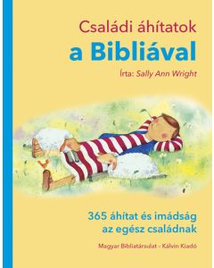 Családi áhítatok a Bibliával. 365 áhítat és imádság az egész családnak