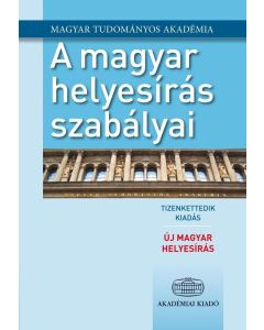A magyar helyesírás szabályai - Új magyar helyesírás - 12. kiadás - Magyar Tudományos Akadémia