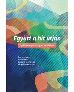 Együtt a hit útján. Gyülekezetpedagógiai kézikönyv