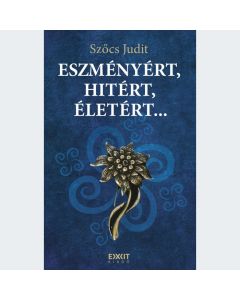 Eszményért, hitért, életért...