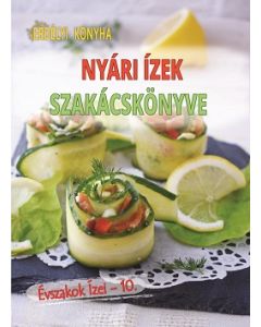 NYÁRI ÍZEK SZAKÁCSKÖNYVE