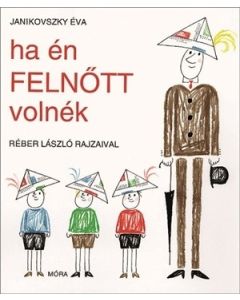 Ha én felnőtt volnék